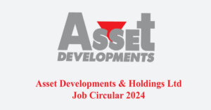 Asset Developments & Holdings Ltd Job Circular 2024