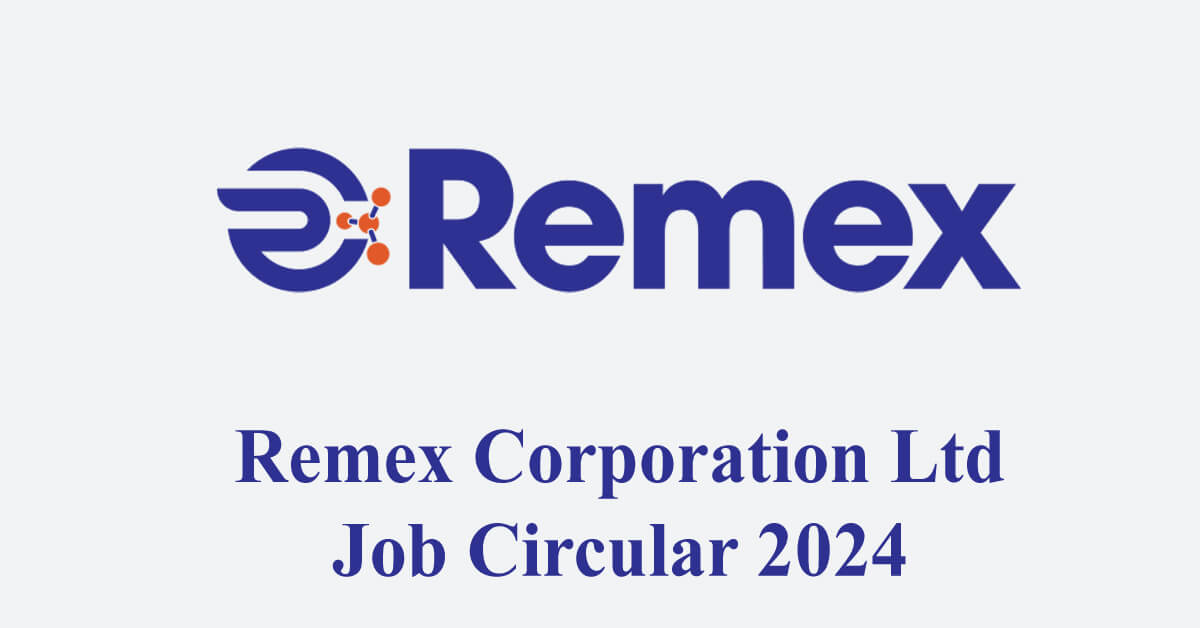 Remex Corporation Ltd Job Circular 2024